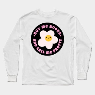 Buy me books and call me pretty Long Sleeve T-Shirt